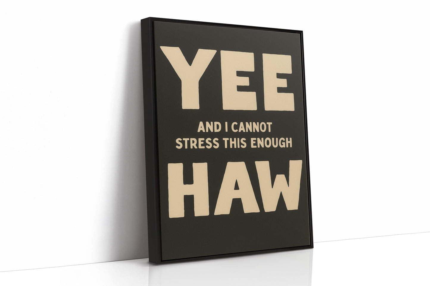 Yee Haw and I Cannot Stress This Enough