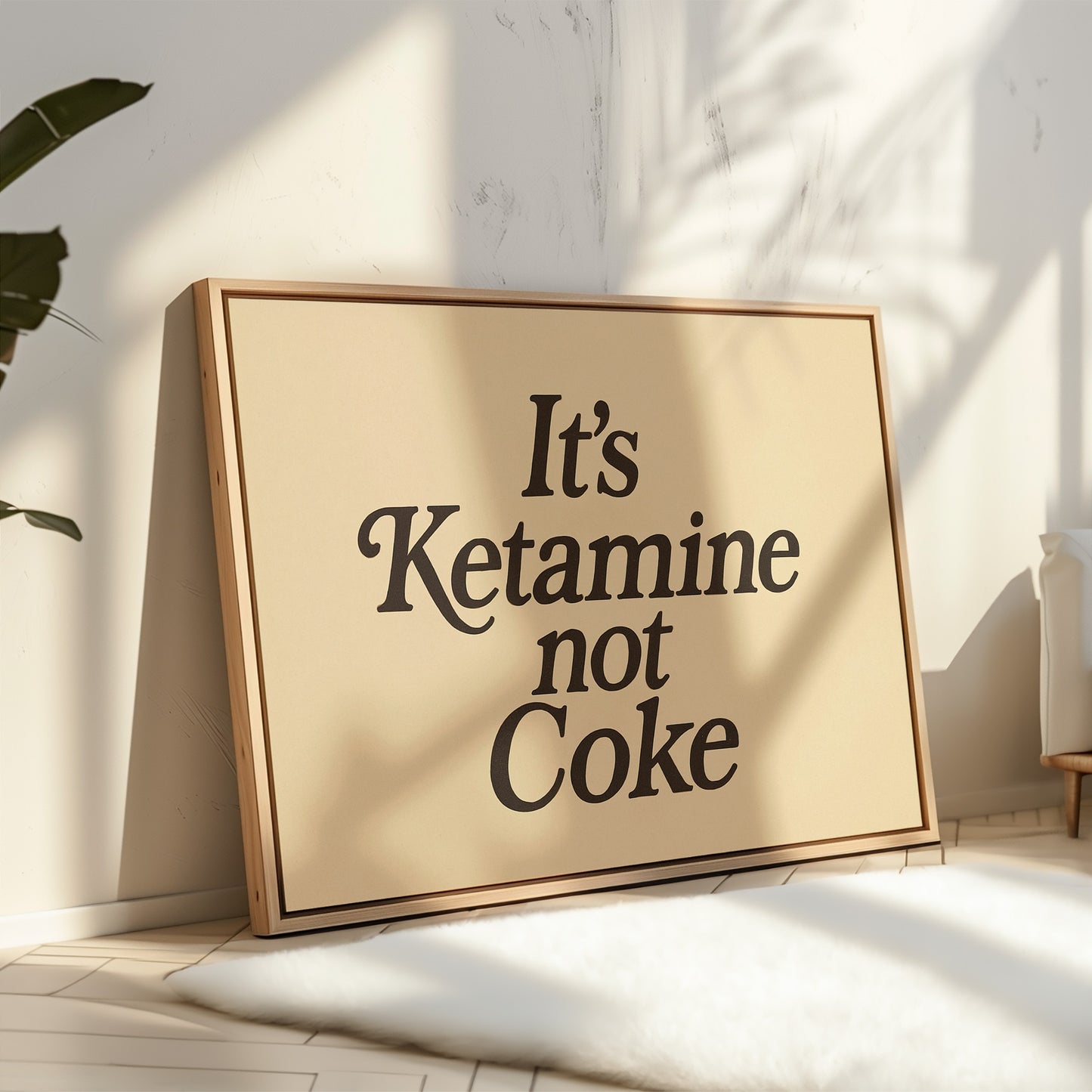It’s Ketamine Not Coke Bold Quote Print