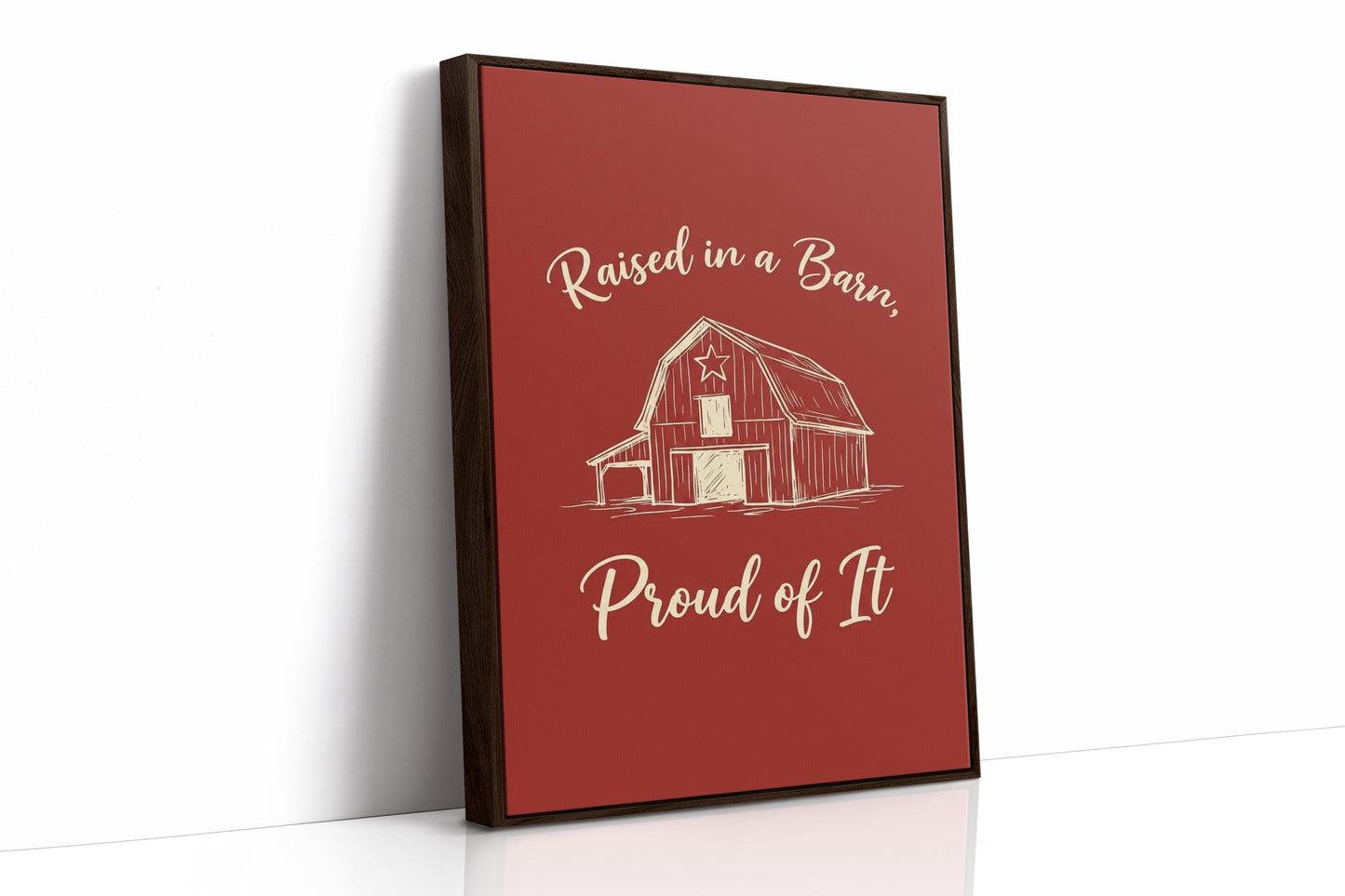 Raised In A Barn Proud Of It