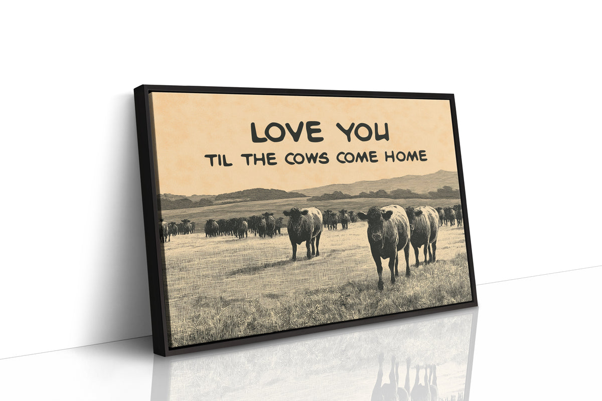 Love You Til the Cows Come Home