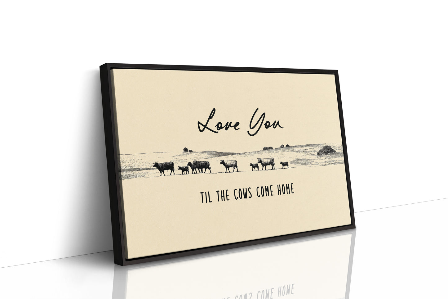 Love You Til the Cows Come Home