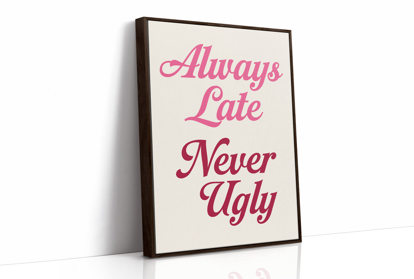 Always Late Never Ugly