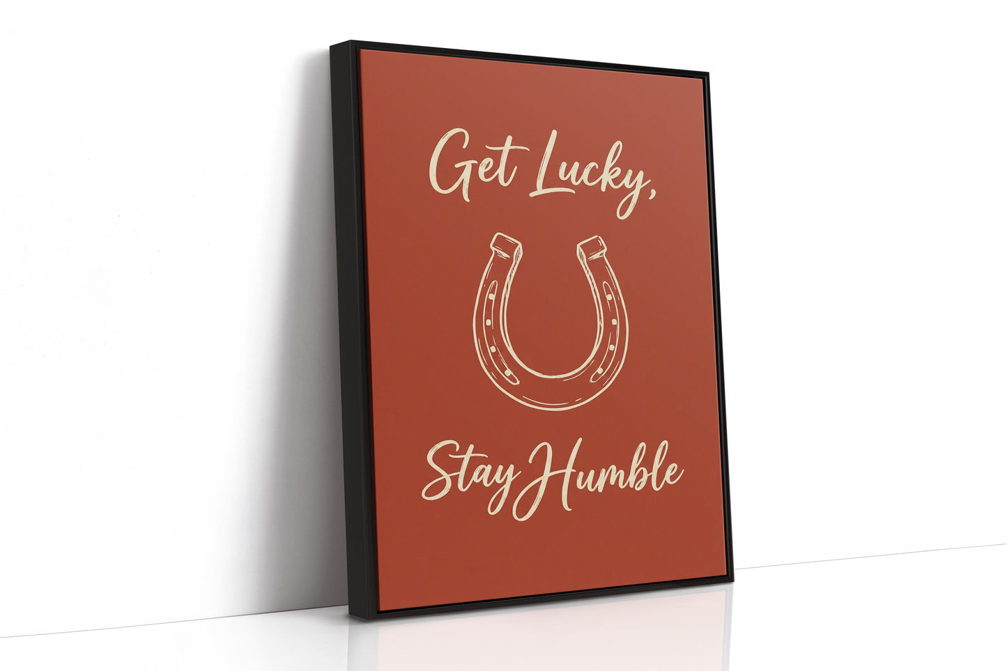 Get Lucky Stay Humble