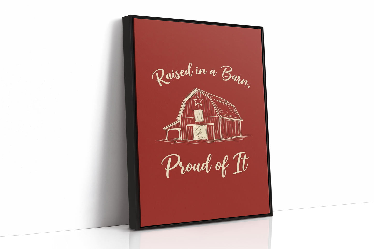 Raised In A Barn Proud Of It