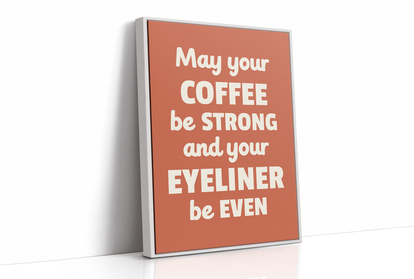 May Your Coffee Be Strong And Your Eyeliner Even