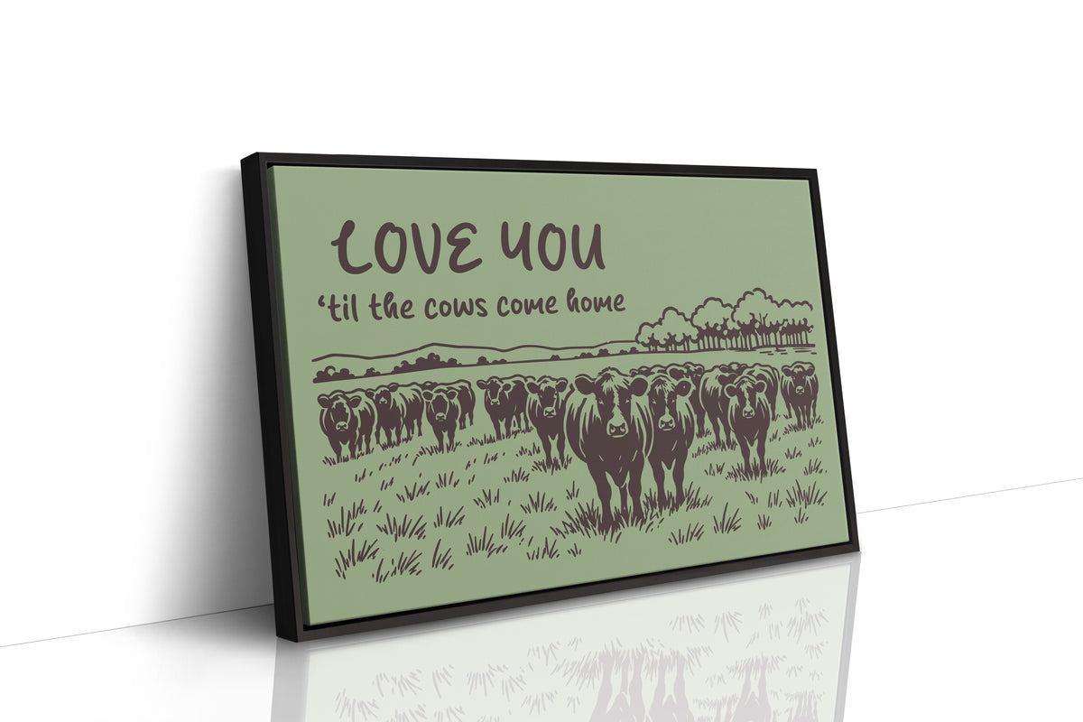 Love You Til the Cows Come Home (Sage)