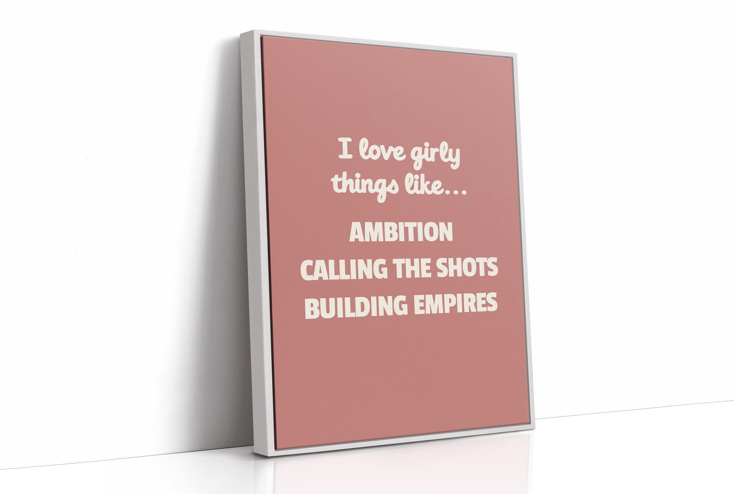 I Love Girly Things Like Ambition
