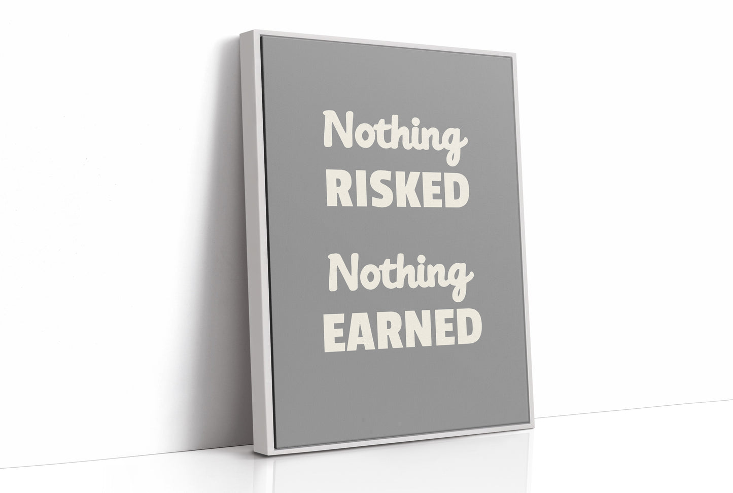 Nothing Risked Nothing Earned