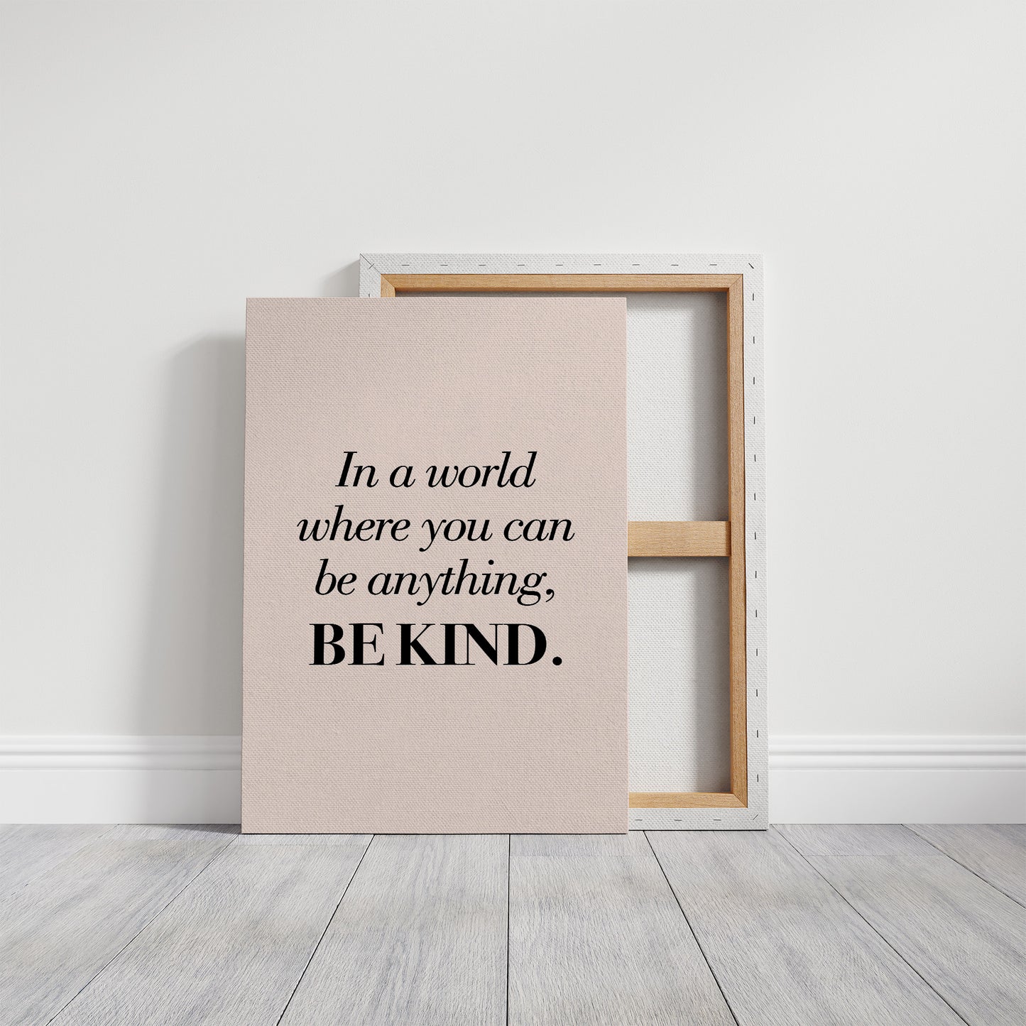 In a World Where You Can Be Anything Be Kind