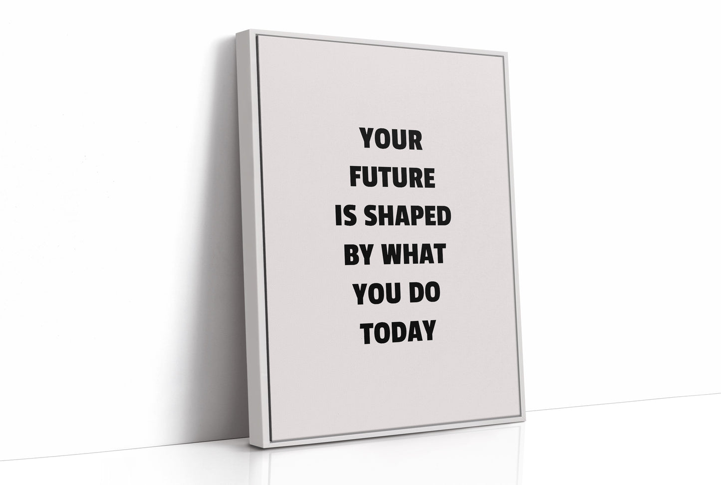 Your Future Is Shaped Today
