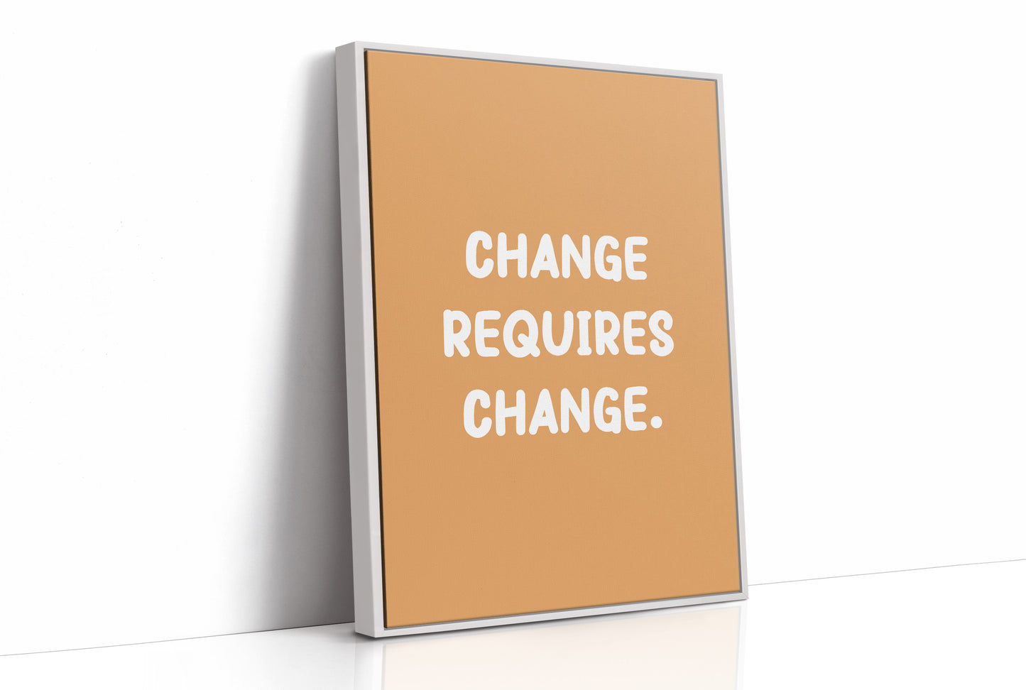 Change Requires Change