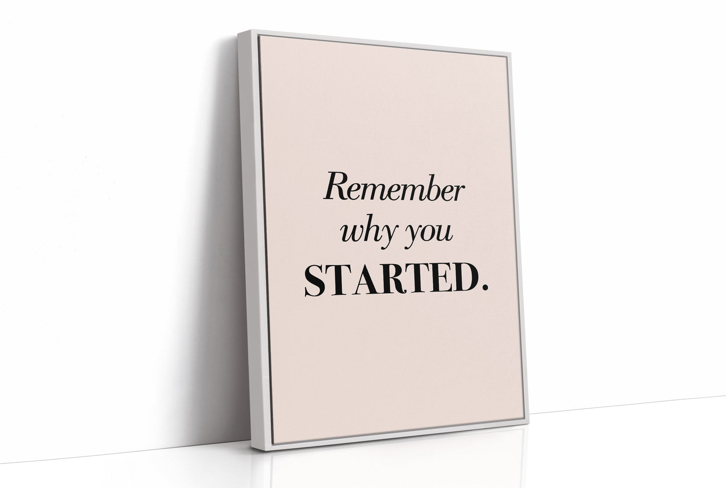 Remember Why You Started