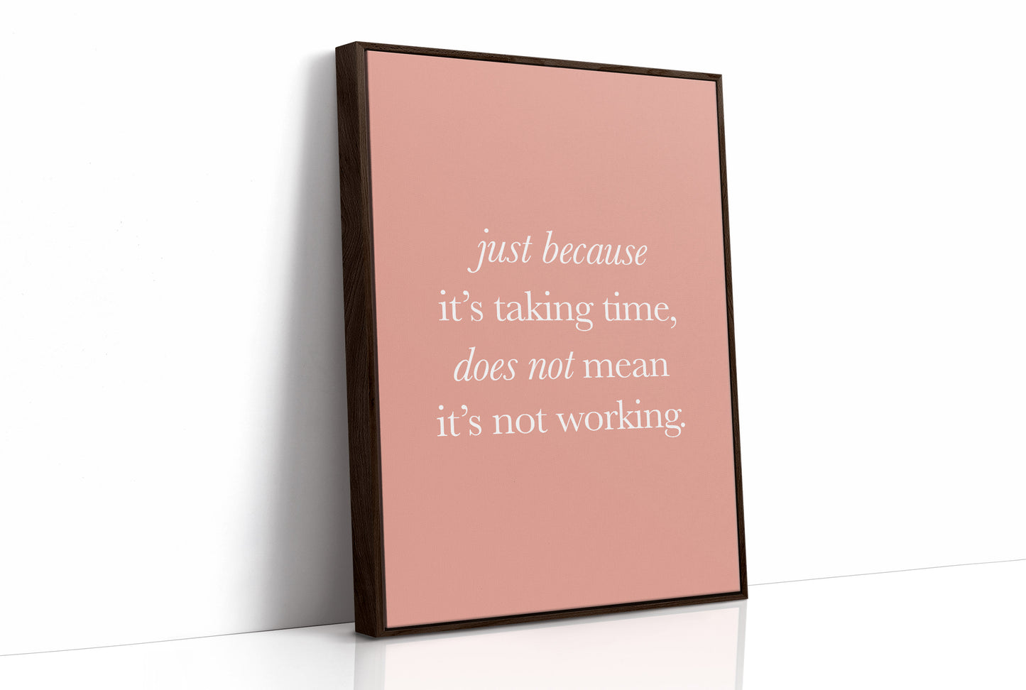Just Because Its Taking Time Quote Print