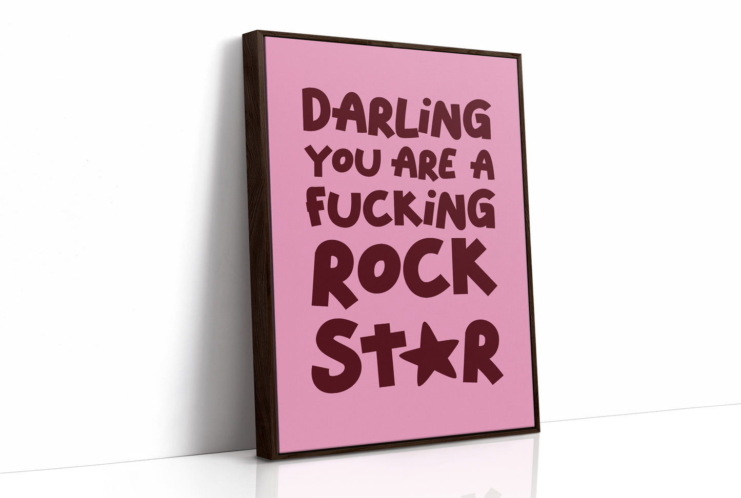 Darling You Are A Fucking Rockstar Quote Print