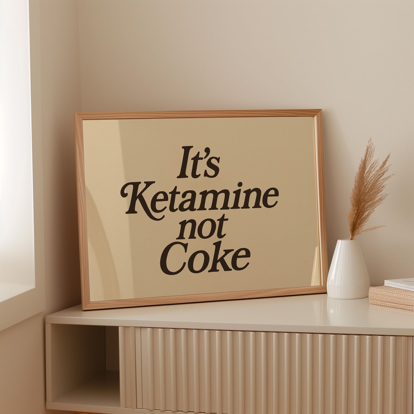 It’s Ketamine Not Coke Bold Quote Print