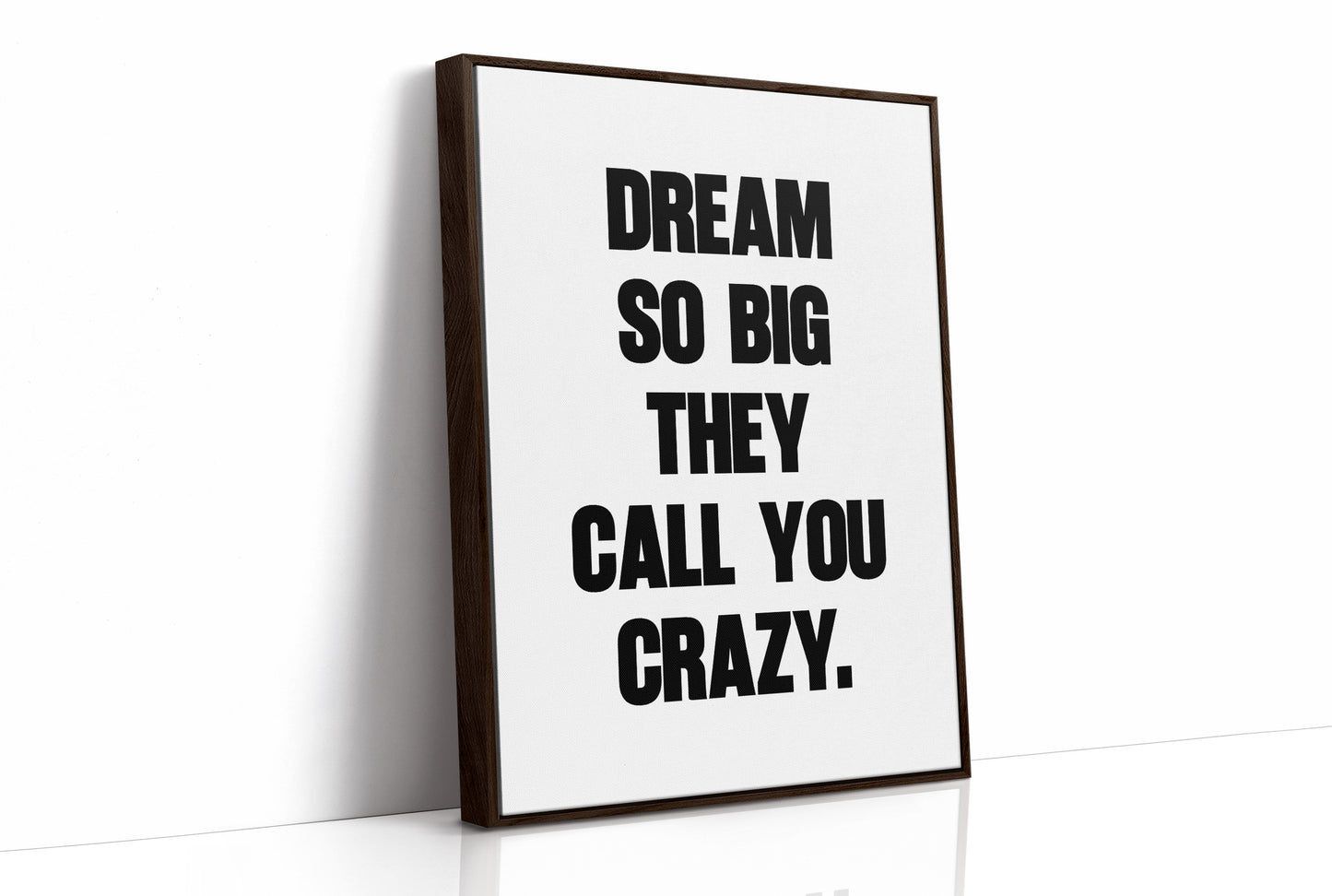 Dream So Big They Call You Crazy Quote Print