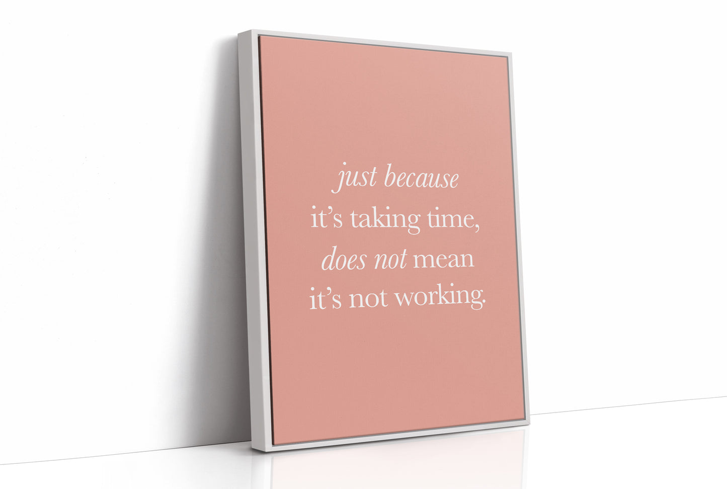 Just Because Its Taking Time Quote Print