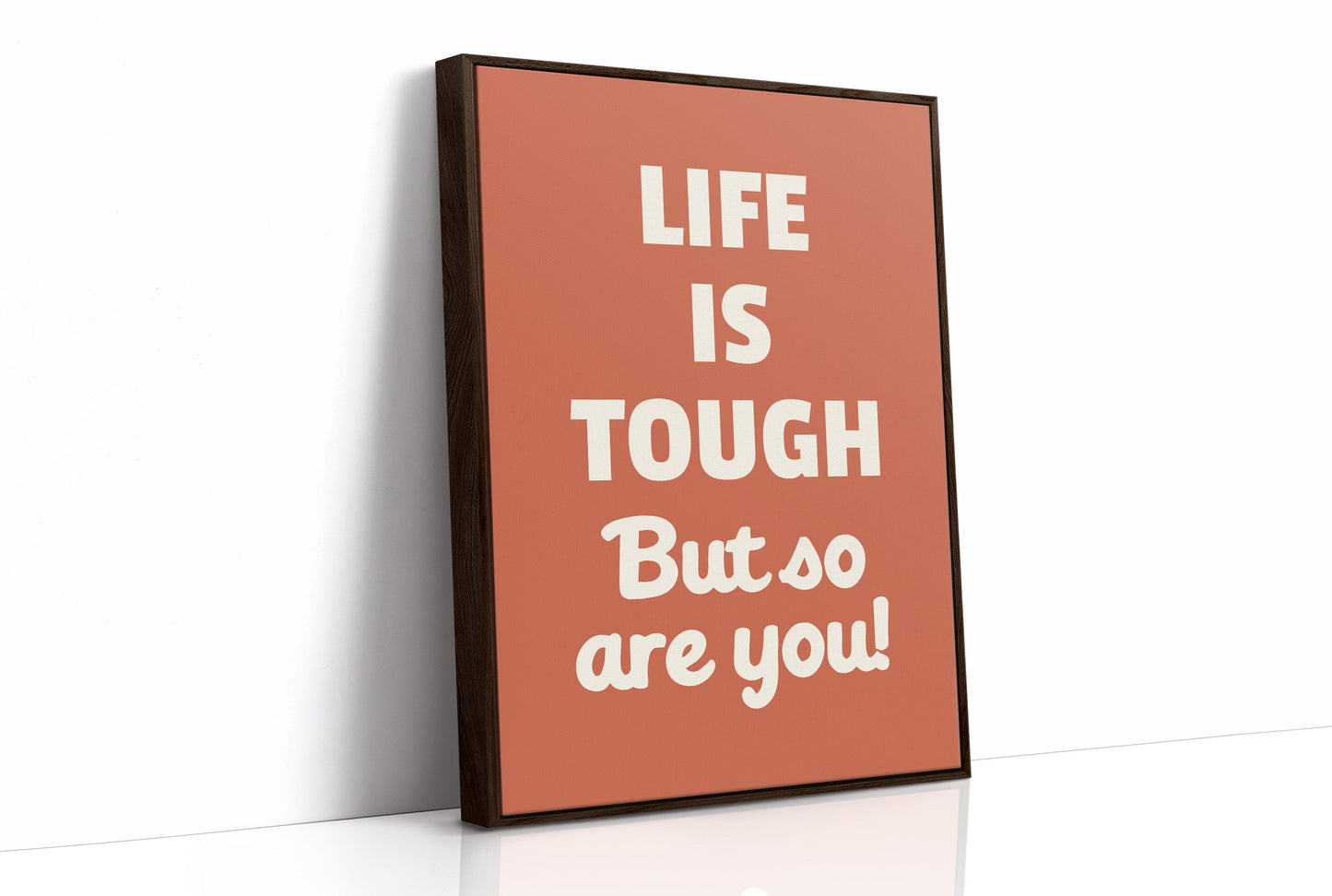 Life Is Tough But So Are You