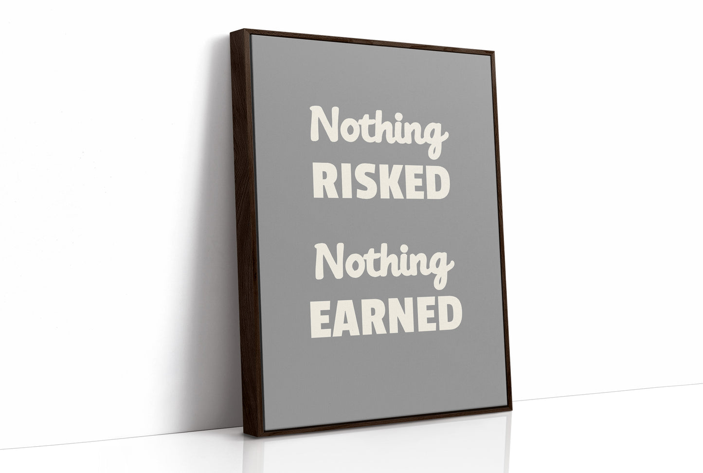 Nothing Risked Nothing Earned