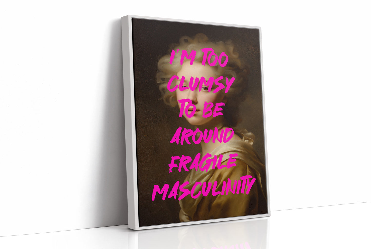 Im Too Clumsy To Be Around Fragile Masculinity Print
