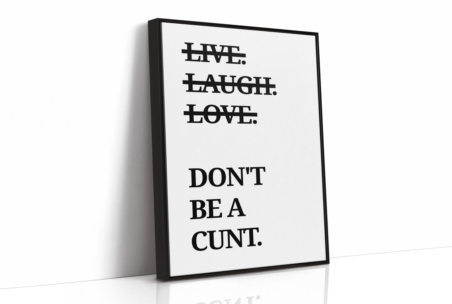 Live Laugh Love Dont Be A Cunt Typography Print