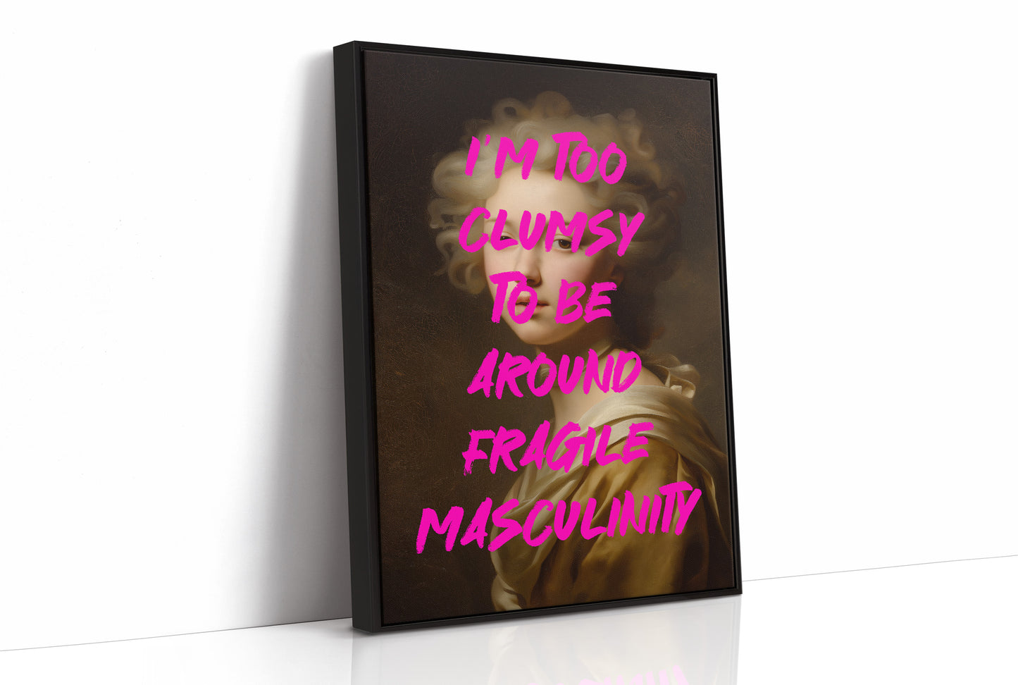 Im Too Clumsy To Be Around Fragile Masculinity Print