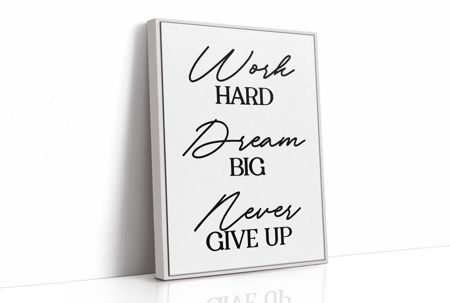 Work Hard Dream Big Never Give Up