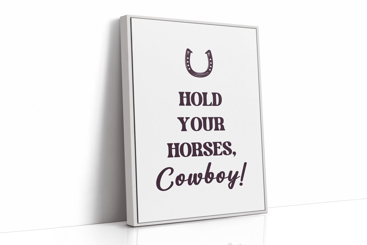 Hold Your Horses Cowboy