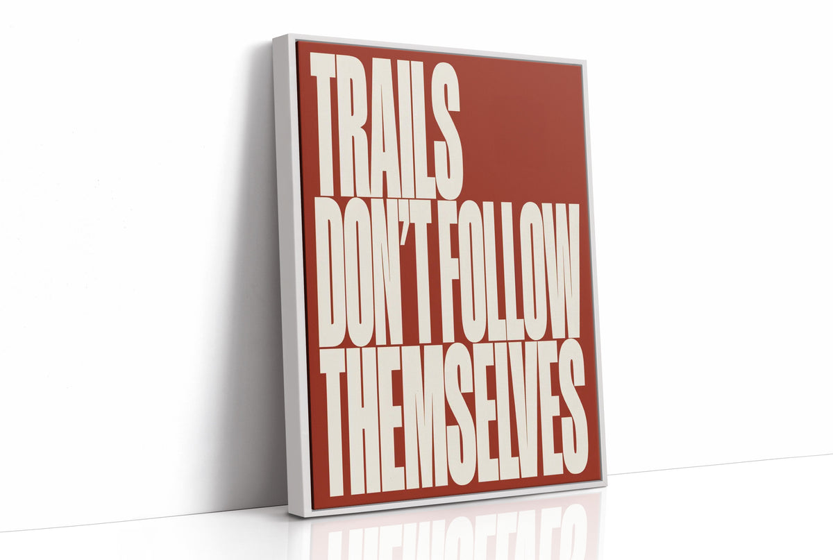 Trails Don’t Follow Themselves