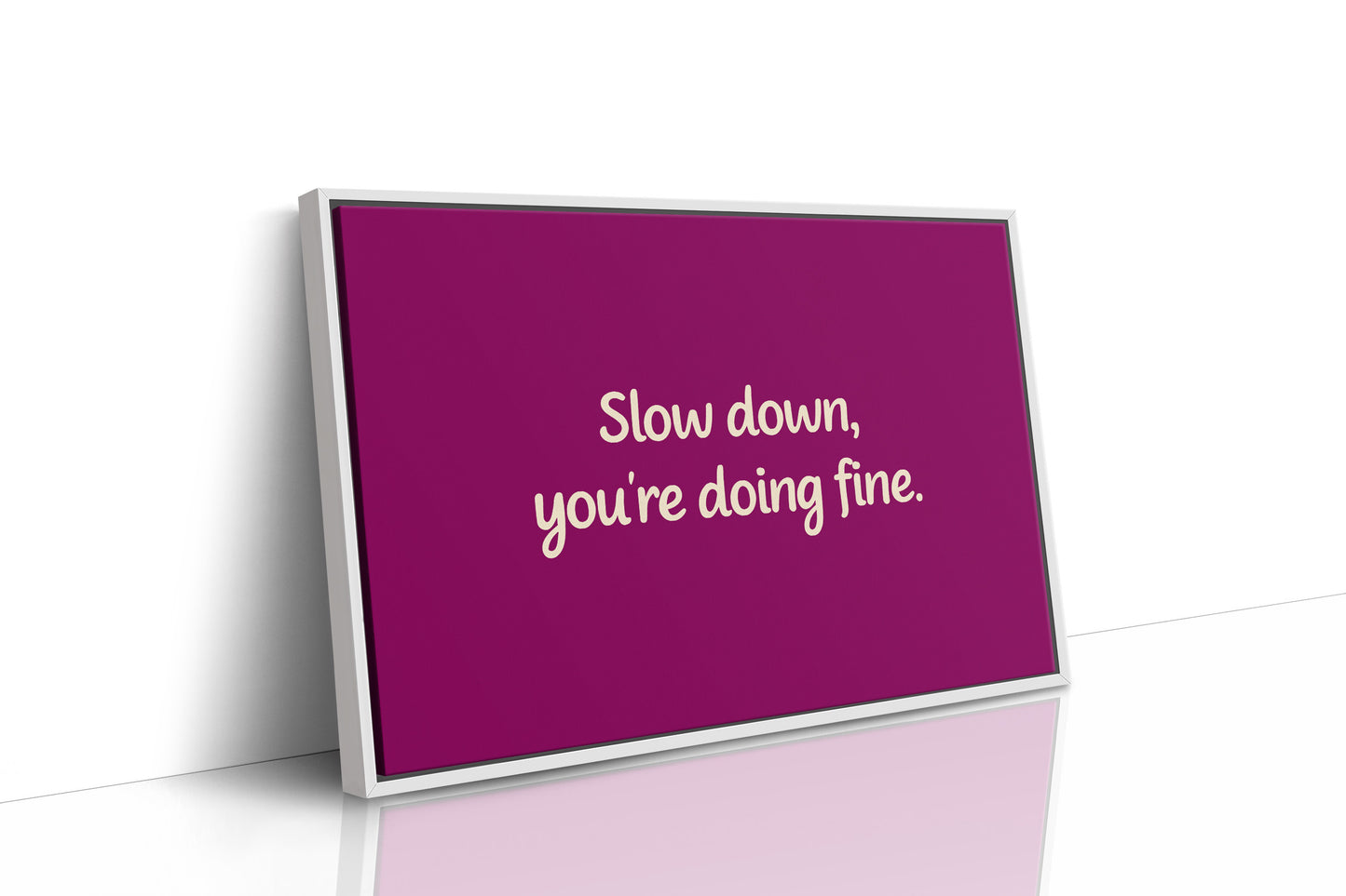 Slow Down, You're Doing Fine