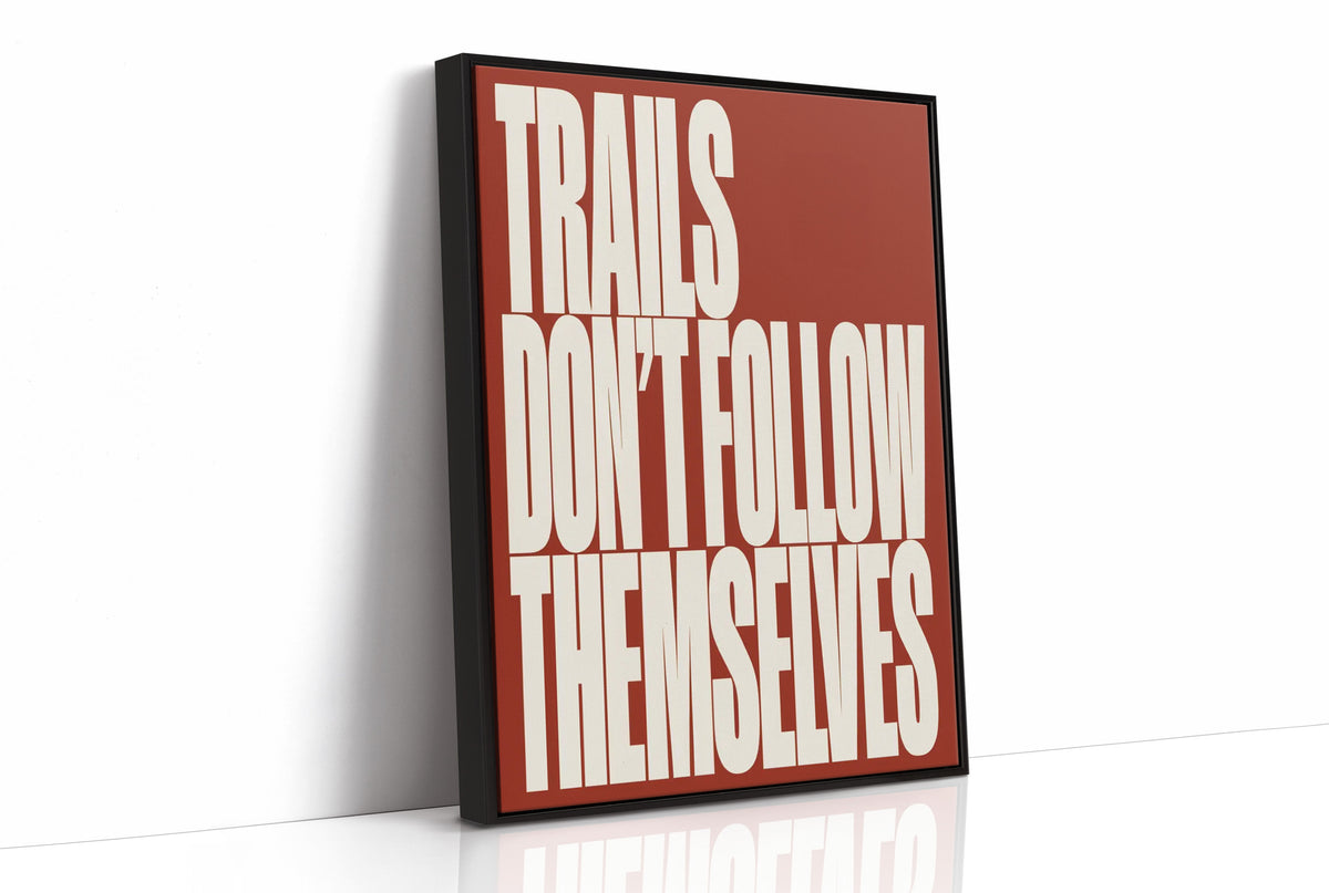 Trails Don’t Follow Themselves