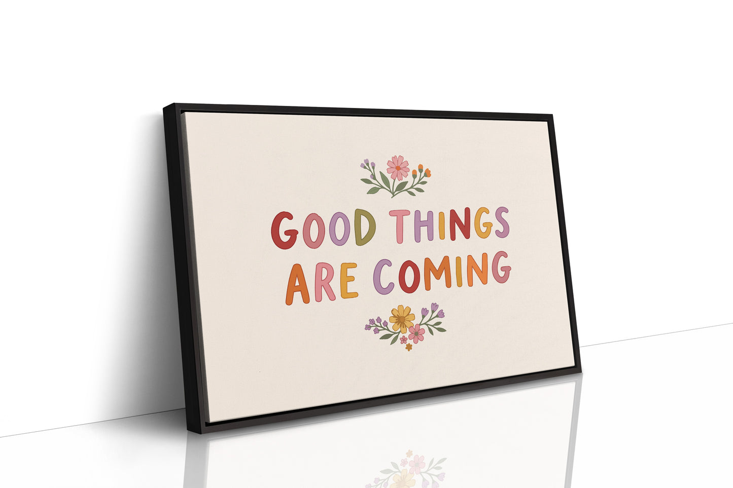 Good Things Are Coming Floral