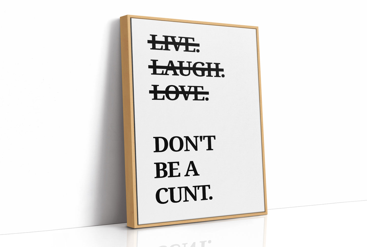 Live Laugh Love Dont Be A Cunt Typography Print