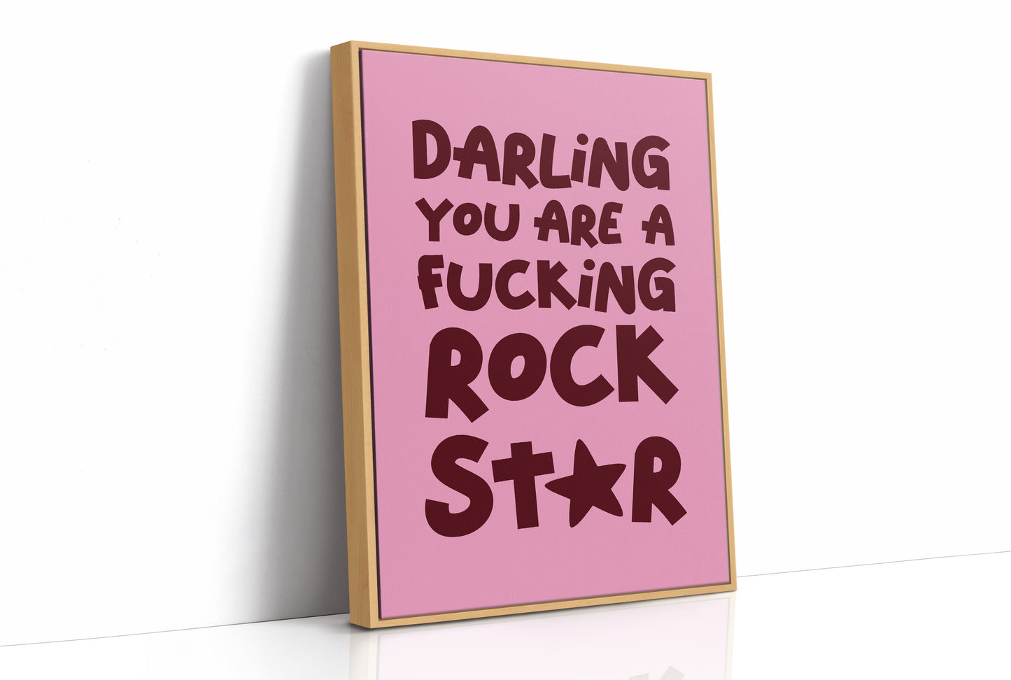 Darling You Are A Fucking Rockstar Quote Print