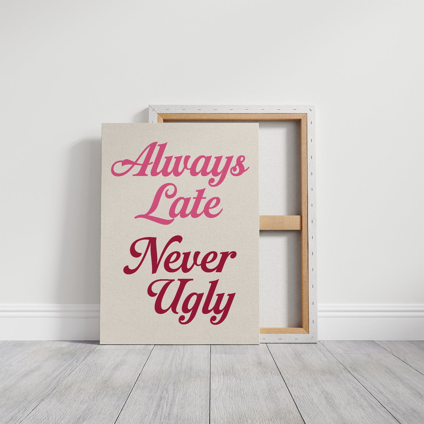 Always Late Never Ugly