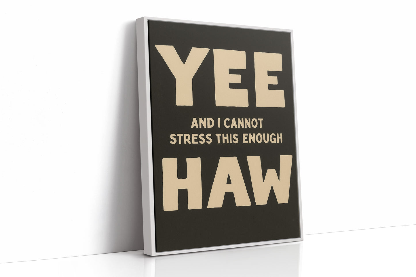 Yee Haw and I Cannot Stress This Enough