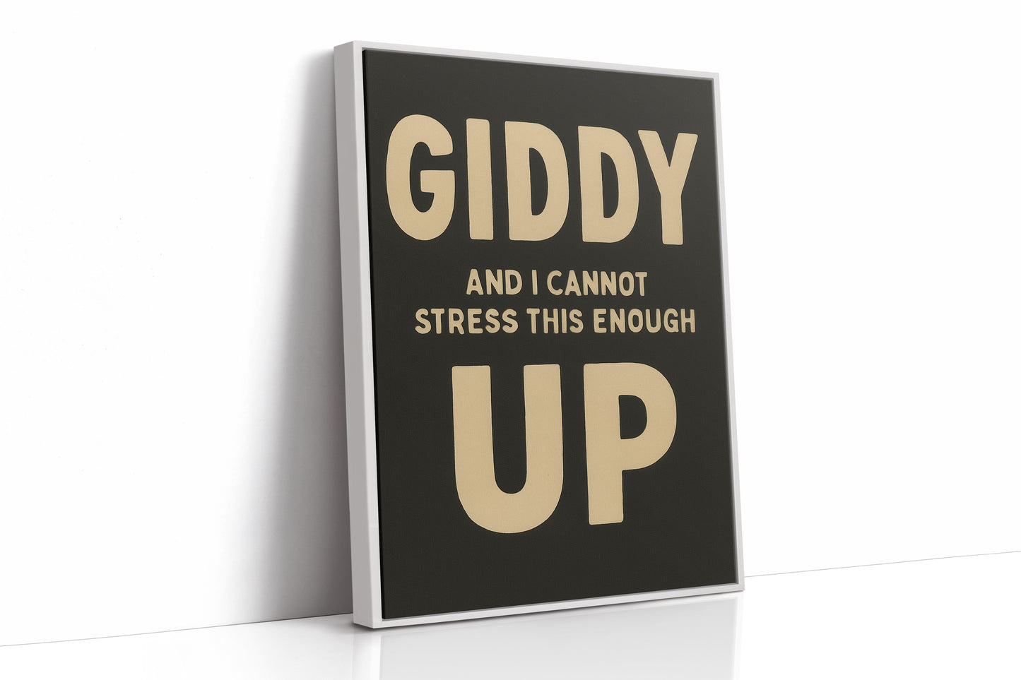 Giddy Up and I Cannot Stress This Enough