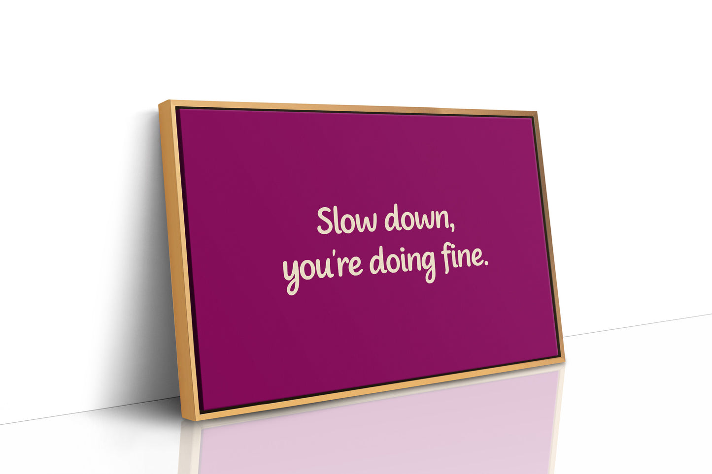 Slow Down, You're Doing Fine