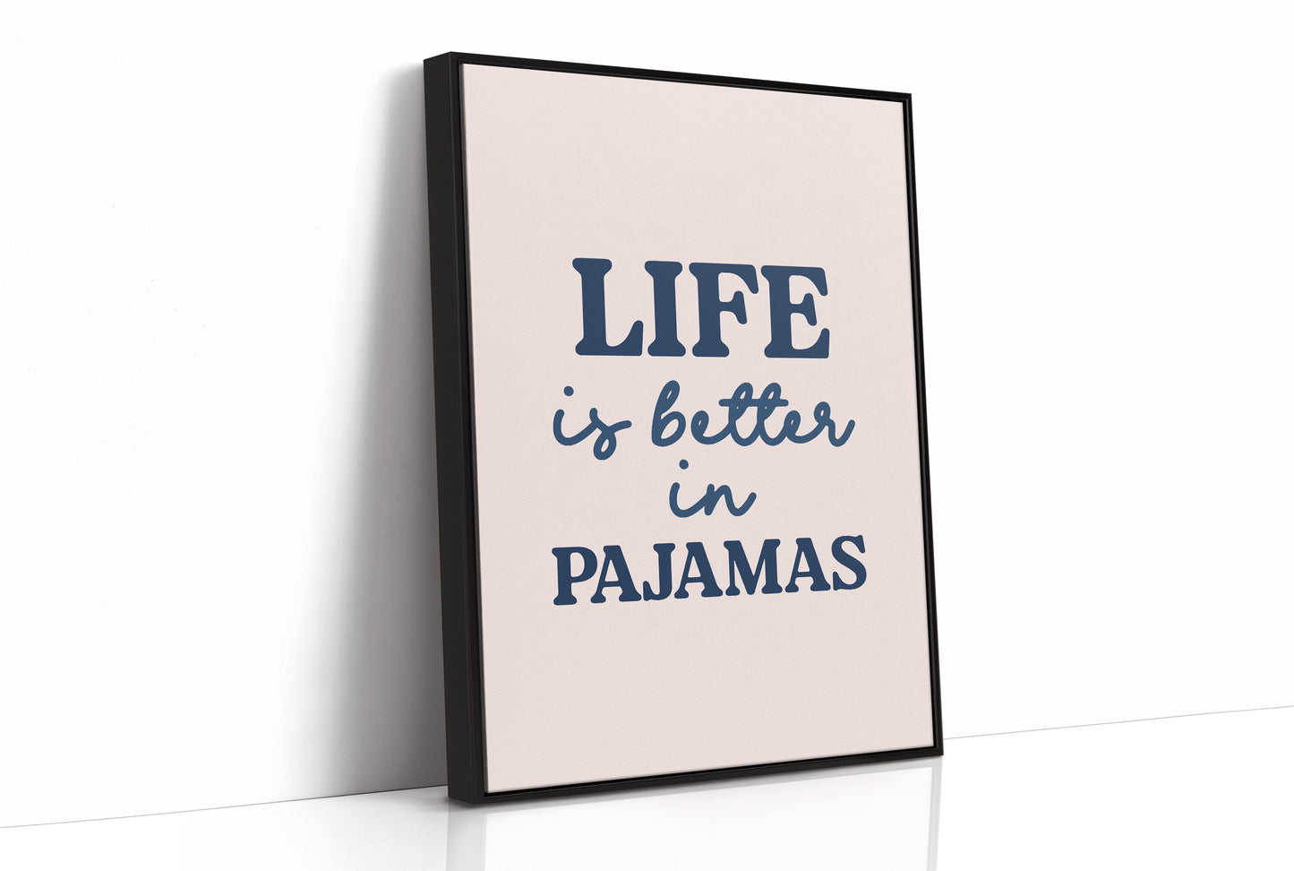 Life Is Better in Pajamas