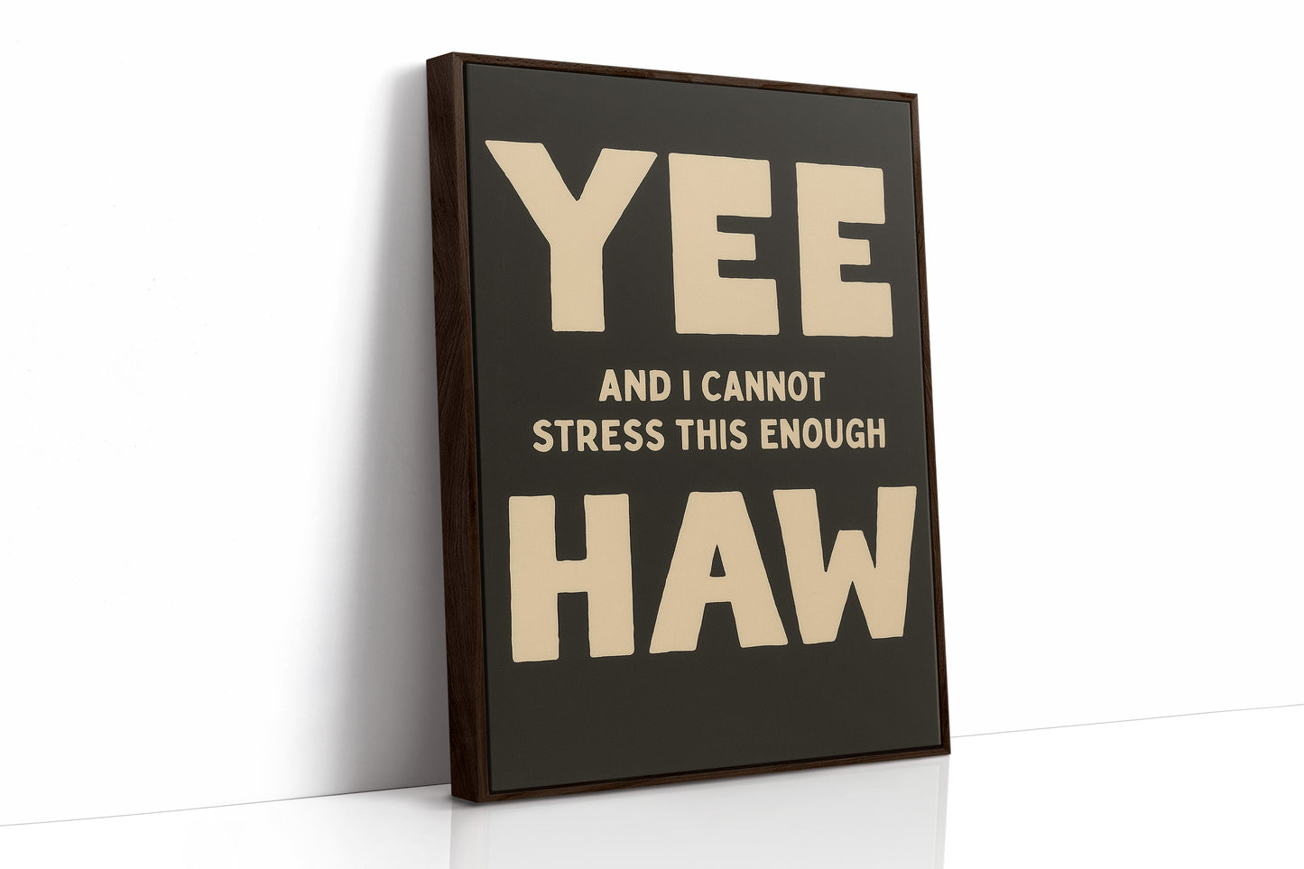 Yee Haw and I Cannot Stress This Enough