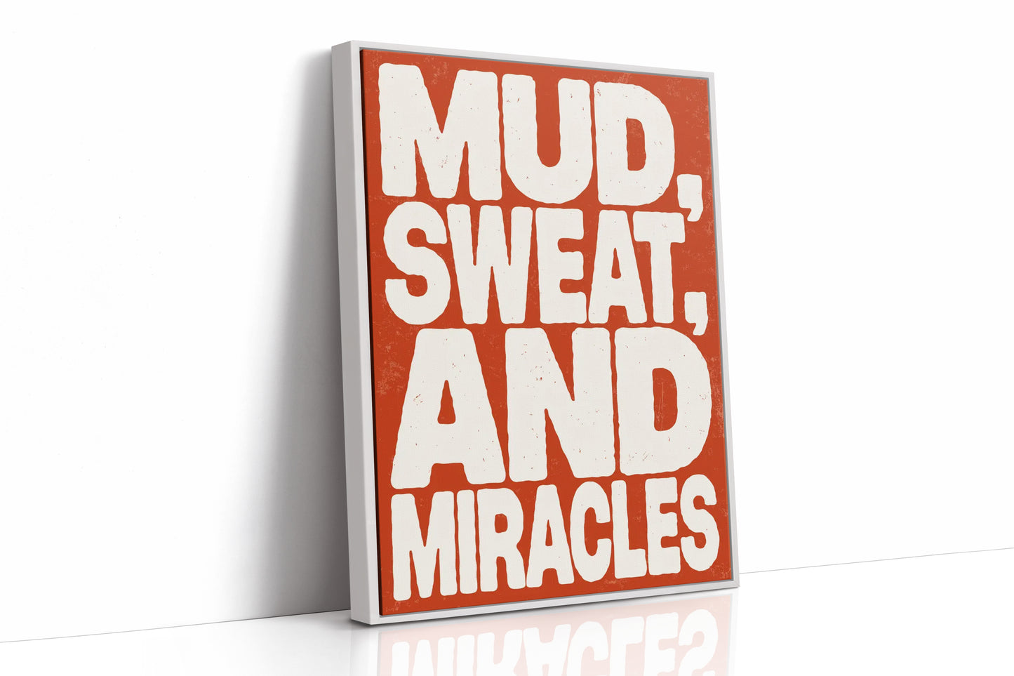 Mud, Sweat, and Miracles