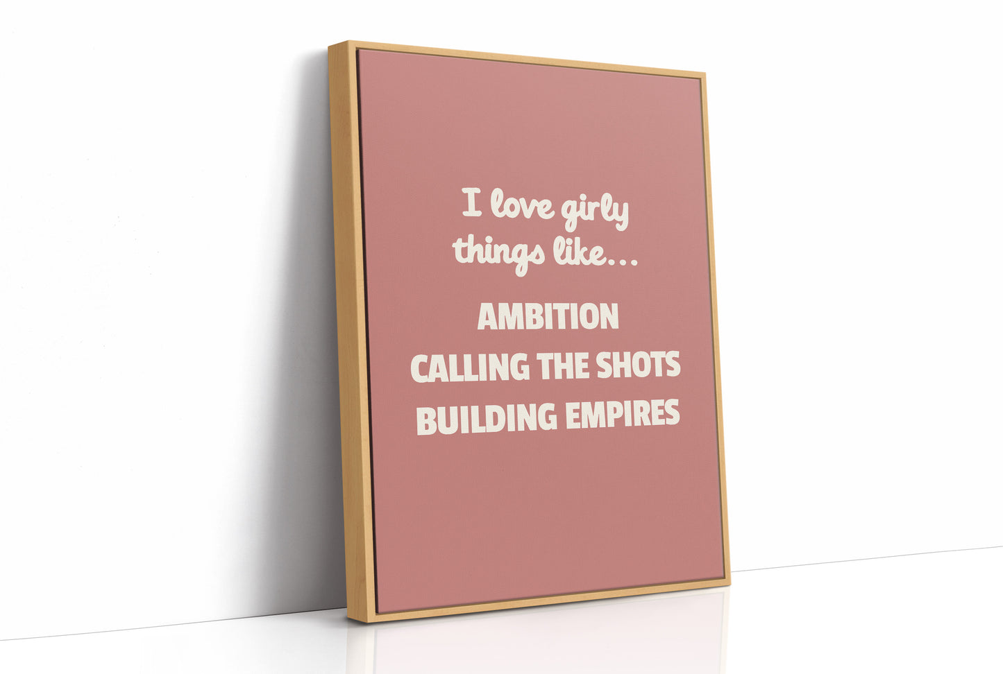I Love Girly Things Like Ambition