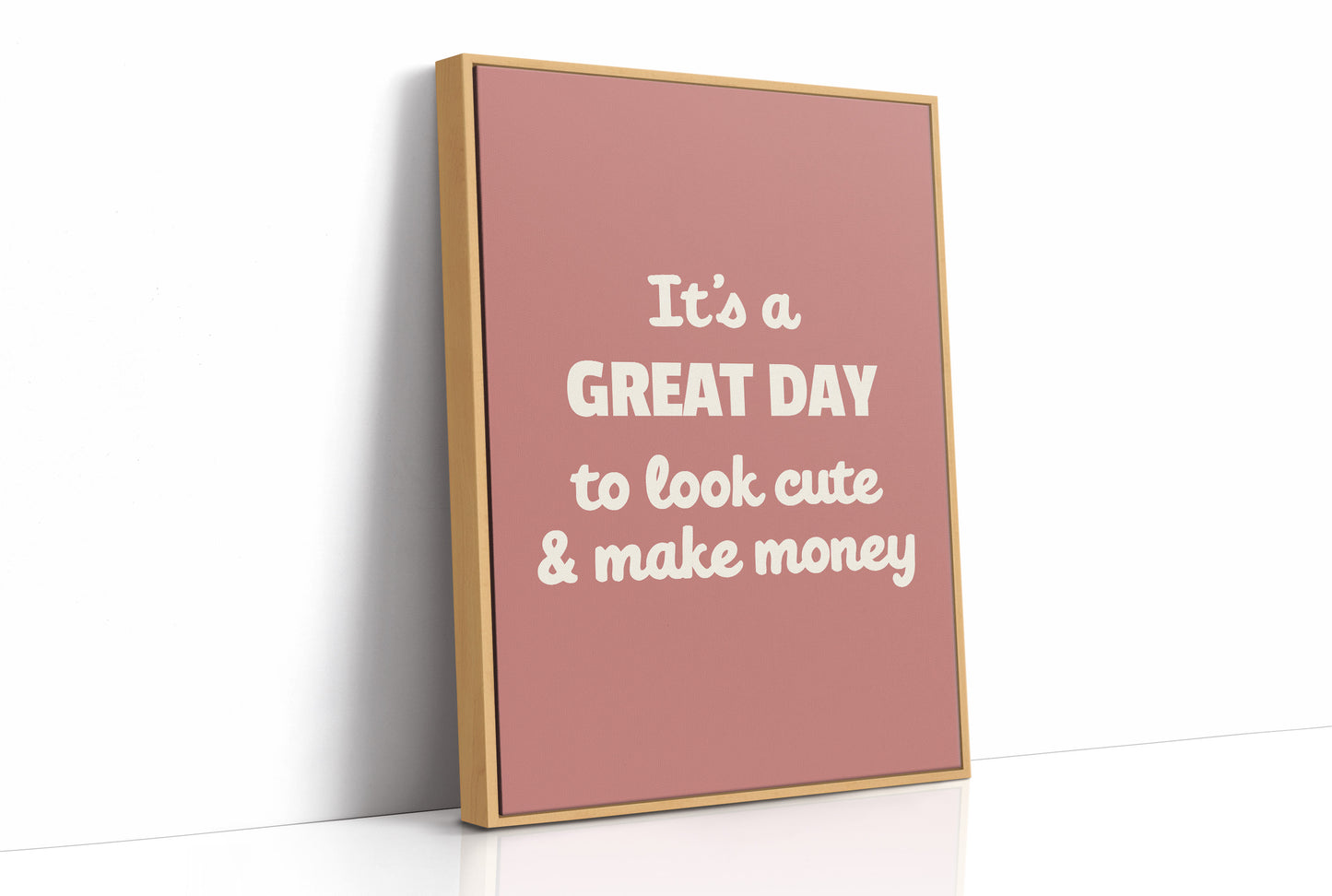 Great Day To Look Cute And Make Money