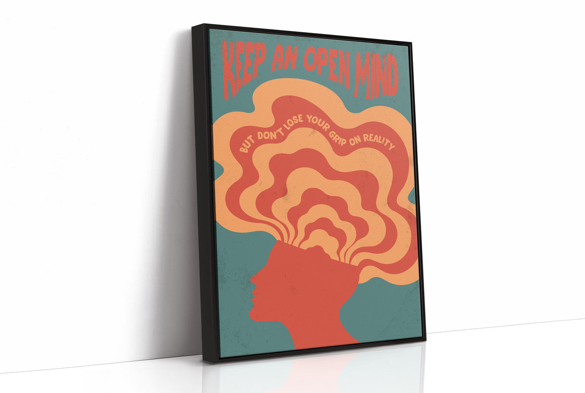 Keep an Open Mind Anyway, a psychedelic head in profile with concentric rings of orange, cream and red rising out of the crown, on a teal ground, with the words KEEP AN OPEN MIND in red lettering across the top and a small line, BUT DON'T LOSE YOUR GRIP ON REALITY, curved around the rings, as a framed canvas in a black frame