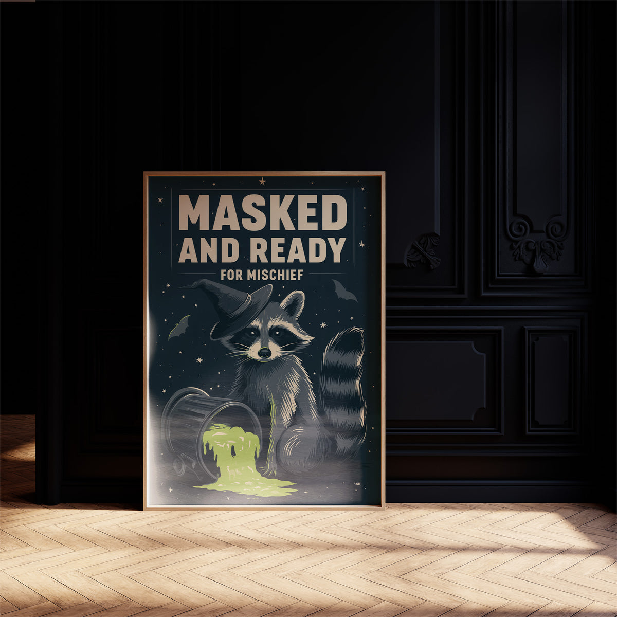 Mischief Wears a Mask, a masked raccoon beside a puddle of glowing green slime under bold cream lettering that reads masked and ready for mischief, on a black paneled wall with sunlit herringbone floor