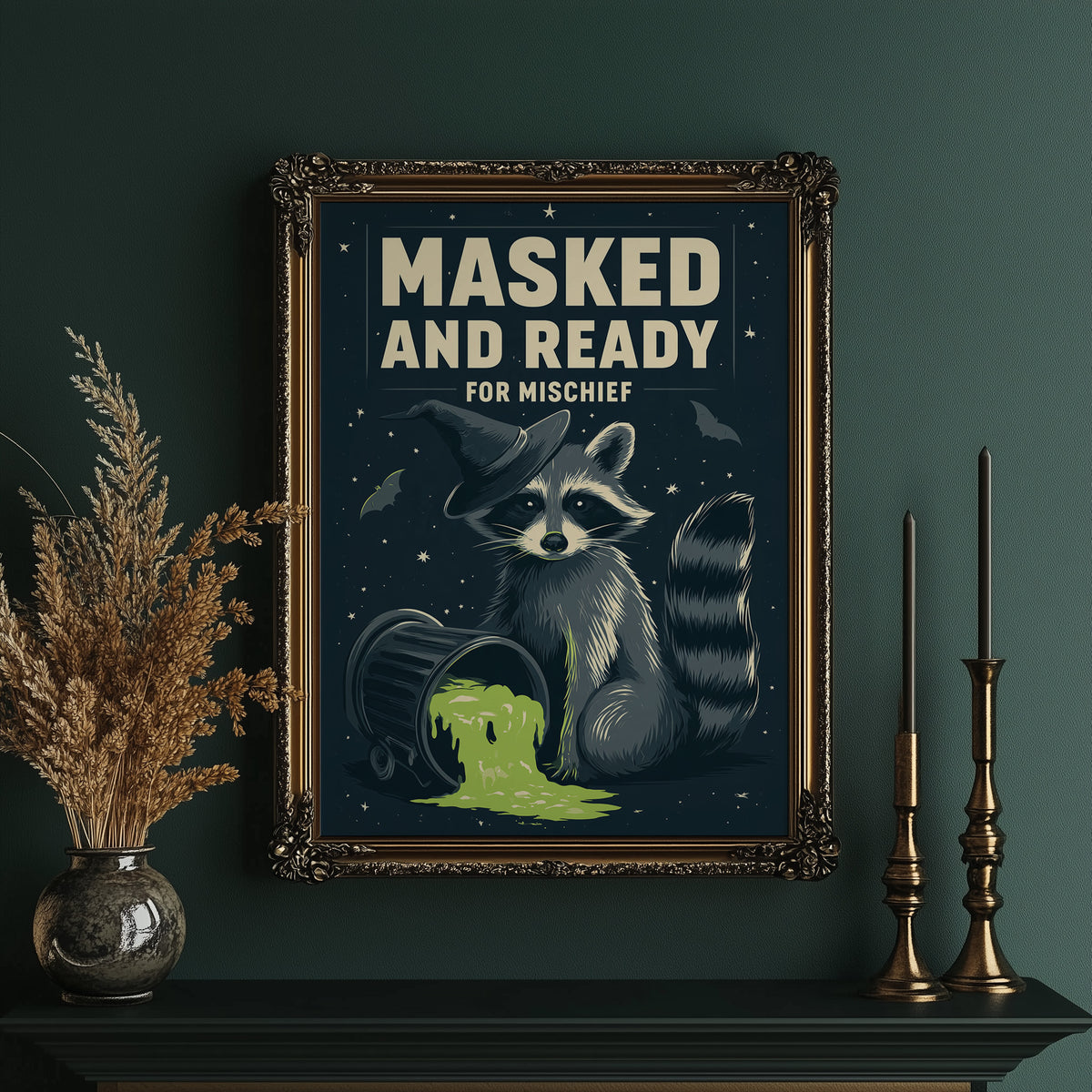 Mischief Wears a Mask, a masked raccoon beside a puddle of glowing green slime under bold cream lettering that reads masked and ready for mischief, in an ornate gold frame on a deep green wall beside brass candlesticks