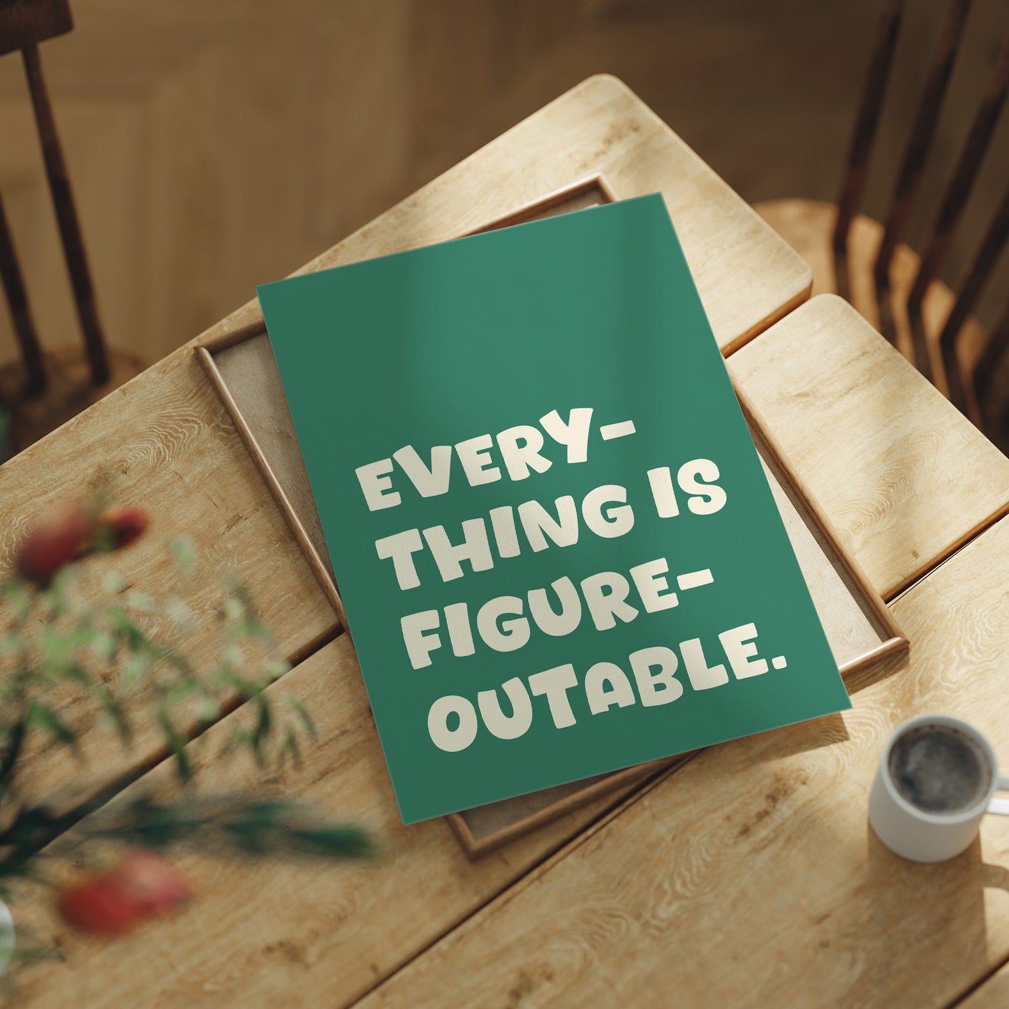 Everything Is Figureoutable Quote