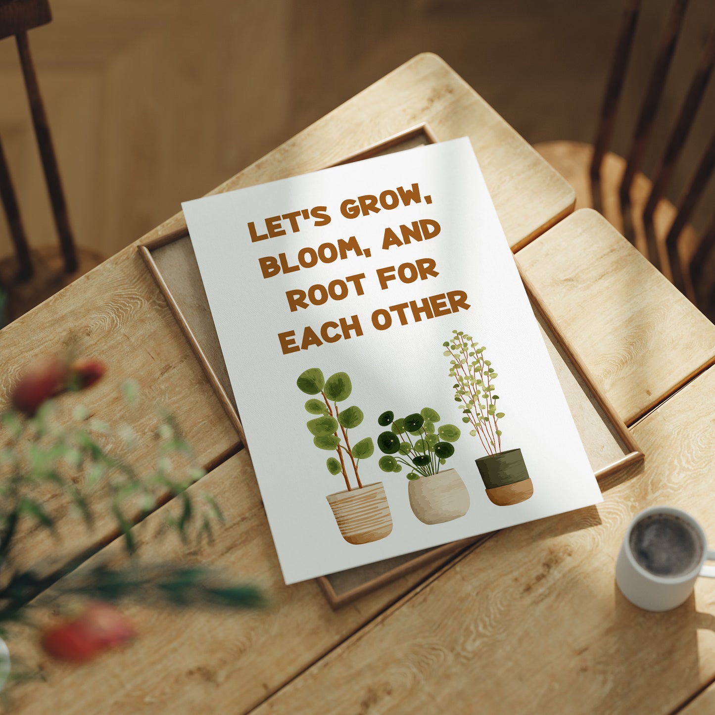 Lets Grow Bloom And Root Quote Plant Print