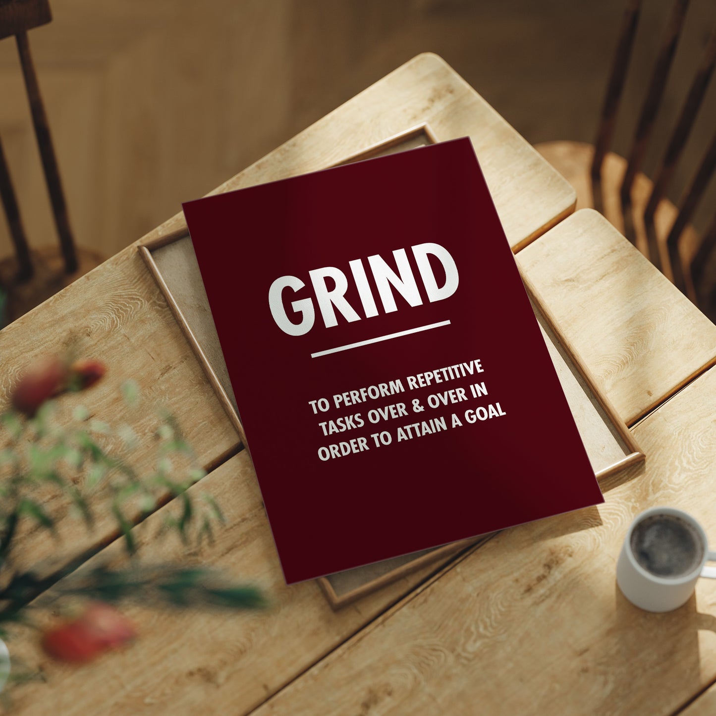 Grind Repetitive Tasks Goal Motivation Quote Print