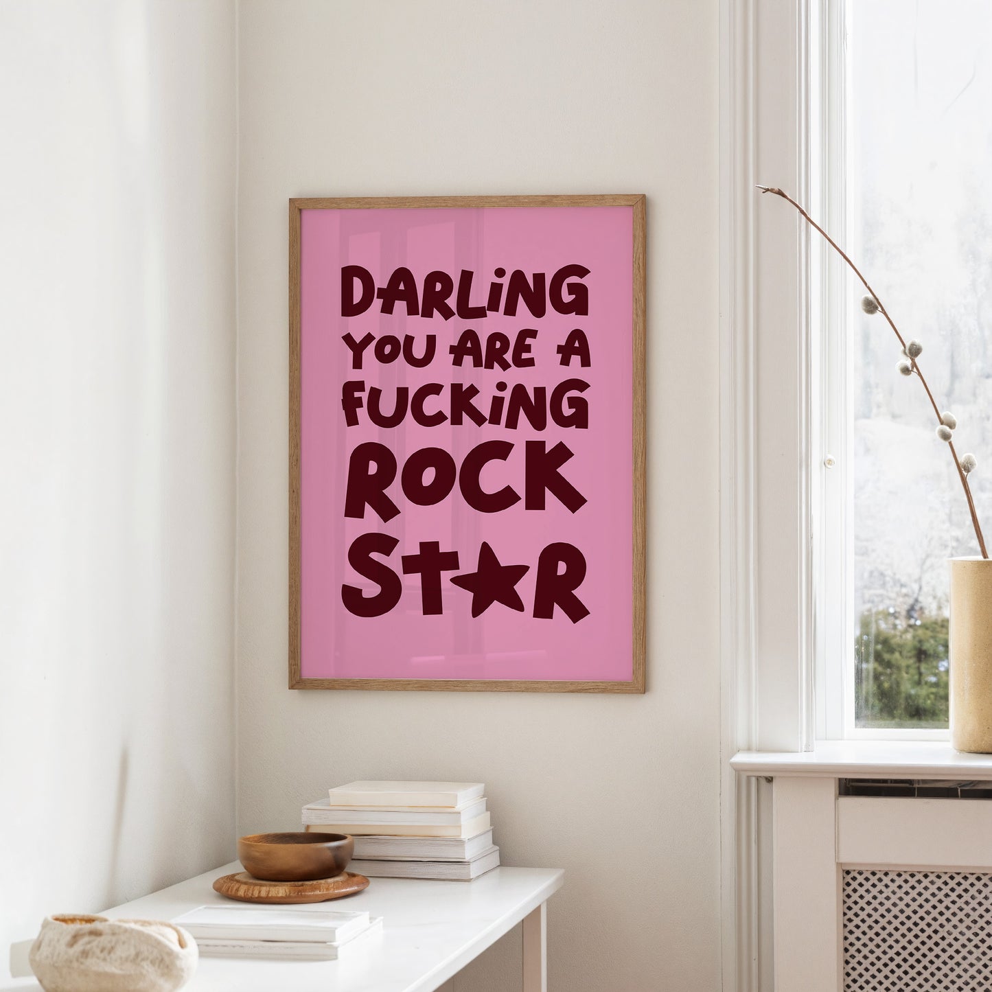Darling You Are A Fucking Rockstar Quote Print
